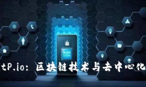 深入了解BitP.io: 区块链技术与去中心化金融的未来
